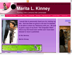 maritakinney.com: Marita Kinney a woman of virtue
Turning life's lemons into lemonade.  Be encourage and inspired to keep moving forward in life no matter what may occur, you can have peace and joy.