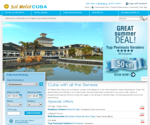 solmeliacuba.com: Cuba Hotels - Sol Meliá Cuba Hotels Booking, Hotel Deals & Special Offers for Cuba Vacation
Cuba Hotels, Cuba Hotels Booking by Sol Meliá Cuba. Hotel deals and Cuba vacation packages in city hotels and all inclusive beach hotels. Travel to Cuba and enjoy the best hotel deals for all inclusive Cuba vacation. Online Cuba hotels reservation service by Sol Meliá Cuba Hotels & Resorts with the best Cuba hotel deals.