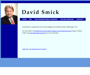 davidmsmick.com: David Smick
David Smick is a global economic policy strategist and publisher based in Washington, D.C.