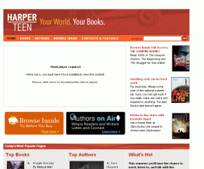 harperteen.com: 
	HarperTeen.com

AuthorTracker, Don't miss the next book by your favorite author, Sign up for e-mail alerts for your favorite HarperCollins authors, First Look, Read and review tomorrow's books today, Invite the Author, Bringing book groups and authors together, Your book group could win a phone call interview 