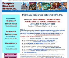 rphprnusa.com: Pharmacy Resources Network -  PRN Pharmacy Temporary and Permanent Staffing
PRN Pharmacist Pharmacy Temp Staffing: Recruiter/Staffer for PRN Retail Pharmacy Long-Term Care Online Fulfillment Houses Hospital Pharmacies Full and Emergency Coverage Pharmacists  Interim Pharmacists Relief Pharmacists Temp-to-Perm Pharmacy Staffing Pharmacy Placement Search Pharmacy Jobs Pharmacy PRN Staffing Temporary Pharmacists 