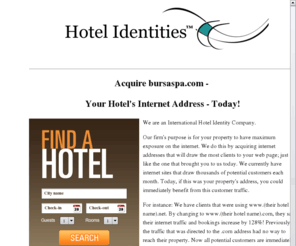 bursaspa.com: Hotel Identities
Hotel Identities acquire internet addresses that will draw the most clients to your web page.
