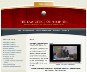 finelaw.org: Chapter 7 & 13 Bankruptcy Lawyer Foreclosure Cleveland OH | Divorce & Family Law Attorney | Cuyahoga County OH | Beachwood Ohio
We will fight for you. At the law office of Philip R. Fine & Associates, in Beachwood, we aggressively protect the rights of people throughout eastern Cuyahoga County in Ohio. We focus our practice on Chapter 7 and Chapter 13 bankruptcy, foreclosure, and all matters related to divorce or dissolution, including child support, child custody and visitation. Contact our attorneys for a free initial consultation.