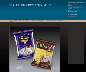 skrgm.com: SHRI KRISHAN RICE & GEN.MILLS - Home
We are the manufacturer and exporter of Basmati rice .The company started its business selling Basmati Rice in year 1995.The worldwide over 15 year age and has become an International food brand selling in 20 countries.To this day Rishta Basmati is by far 