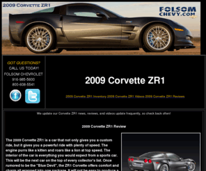 2009-corvette-zr1.com: 2009 Corvette ZR1
2009 Corvette ZR1 news, reviews, videos, pictures and more! Visit Folsom Chevy's huge inventory in the Sacramento - Northern California area. 