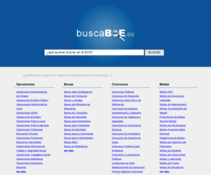 buscaboe.com: Buscar en el BOE. Alertas gratis del BOE | BuscaBOE.es
BuscaBoe.es tu pagina de busqueda en el BOE con servicio de alertas de tus busquedas en el Boletín Oficial del Estado