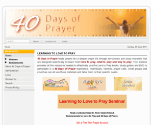 lovetopray.net: 40 Days of Prayer - Home
40 Days of Prayer- Study Based on the Book- Love to Pray- by Dr. Alvin VanderGriend