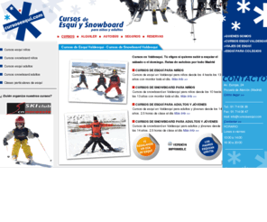 cursosesqui.com: Cursos de esqui Valdesqui
Cursos esqui y snowboard en Valdesqui. Cursos para niños y adultos. Alquiler de material y rutas de autobus a Valdesqui