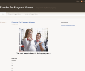 exerciseforpregnantwomen.net: Exercise For Pregnant Women - Top 5 Effective Fitness Programs
Keeping fit and healthy during pregnancy should be any woman's priority. Try these surprisingly easy yet effective exercises to keep you fit.