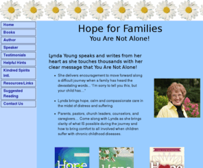 lyndayoung.net: Hope For Families of Children with Cancer or Congenital Heart Defects: The YOU are NOT ALONE BOOK Series
Bringing information and hope to families of children with cancer, children with congenital heart defects, chaplains, and pediatric medical professionals.