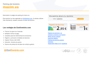 maxim.es: www.maxim.es - Registrado en DonDominio.com
Este dominio ha sido registrado por medio del agente registrador DonDominio.com