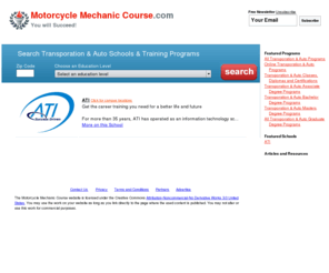 motorcyclemechaniccourse.com: Motorcycle Repair Training and Schools - Mechanic School - Auto School - Motorcycle Mechanic Course
Motorcycle Mechanic Course.com can help you start your career in motorcycle and automotive repair. Find information on motorcycle mechanic schools and training, automotive training, marine repair and NASCAR technology training.

