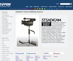 dfx-software.com: Steadicam Camera Stabilizing Systems
The introduction of Steadicam in 1976 revolutionized the world of film and video.  Steadicam is an invaluable, dynamic production tool in the industry.  New generations of Steadicam Camera Stabilizing Systems are comprehensively redesigned to unleash endless creative possibilities. Tiffen offers you a complete line of state-of-the-art models to meet your film and video needs.  Tiffen is committed to support the needs of the motion picture, broadcast and professional imaging industries with the latest state-of-the-art steadicam technology to meet your film and video needs. 