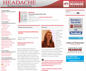 thejournalheadache.com: Home Page - Headache
Headachenbsp T he Journal of Head and Face Pain Copyright 2010 Official publication ofnbspthe American Headache Society Edited by John F. Rothrock ISI Journal Citation Reportsreg Ranking 2009 56167 Clinical Neurology Impact Factor 2.786Headaches Secondary to Psychiatric Disorders HSPD A Retrospective Study of 87 Patients. Predictors of...