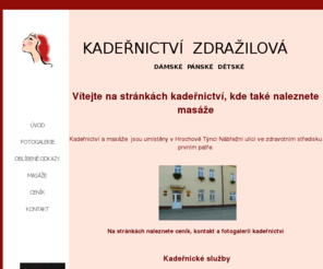 kadernictvizdrazilova.com: Kadeřnictví Zdražilová Hrochův Týnec/ dámské, pánské, dětské/ melírování, 
barvení, trvalá ondulace....
KADEŘNICTVÍ ZDRAŽILOVÁ HROCHŮV TÝNEC  PÁNSKÉ DÁMSKÉ DĚTSKÉ 