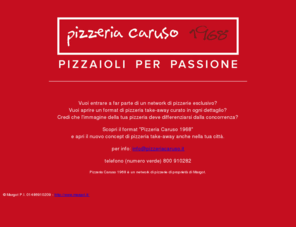 pizzeriacaruso1968.com: Pizzeria Caruso 1968 _ network pizzerie by Margot
Pizzeria Caruso, il network di pizzerie da asporto 100% italiano. il format per pizzerie ecologico, accogliente, innovativo.