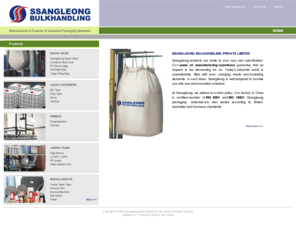 ssangleong.com: Manufacturer and Exporter of Industrial Packaging Materials - Ssangleong 
Bulkhandling Pte Ltd (Singapore)
Fabricates custom FIBCs, Container Bulk Liners, PP Woven Bags, Cargo Sling Bags, PP Dunnage Bags. For packing and storing foodstuff through to hazardous goods. Manufacturer and Exporter of Industrial Packaging Materials.