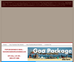 goatourismhotels.com: Goa Tourism Hotels : GTDC Hotels in Goa - www.BestGoaDeals.com
Goa Tourism Hotels is website dedicated to GTDC Goa Tourism Hotels located in Goa.  This website features City Goa Tourism Hotels, Beach Goa Tourism Hotels, Goa Tourism Boat Houses and GTDC Goa Tourism Sightseeing Options.