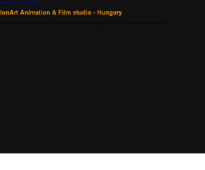 ionart.hu: IonArt Animációs és Film stúdió
3d animáció és tervezés. Reklámfilm és Reklám készités. Reklámfilm forgatás. Virtuális Díszlet készítés és üzemeltetés.