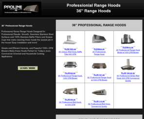 36rangehoods.com: 36 inch Professional Range Hoods by Proline Range Hoods
We provide professional, stainless steel range hoods for your kitchen ranges