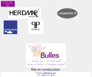 bulles-ci.com: Bulles
Articles de deco - Art de la table - Senteurs d'interieur - Cosmetiques naturels - Listes de mariage