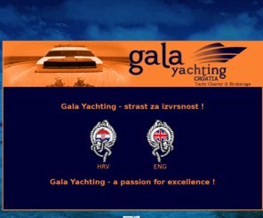 gala-yachting.com: Gala Yachting Croatia
Gala Yachting is a young and perspective agency established to provide you with a best possible arrangement in private and corporate charter. Our experienced team of yacht professionals will guide you through...