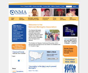 nmaus.org: Meningitis - National Meningitis Association
The National Meningitis Association (NMA) educates parents, students, health professionals & public policy makers about the dangers of meningococcal disease and vaccination efforts.