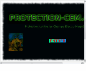 protection-cem.com: PROTECTION-CEM.COM : Protection ondes | Protection anti ondes
Solutions pour se protéger des ondes : Tissus anti-ondes, Baldaquin anti-ondes, Peitures anti-ondes et Rideaux anti-ondes