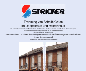 schallbruecken.de: Trennung von Schallbrücken
Schallbrücken, Bauphysik, Trennfuge,  Doppelhaus, Reihenhaus, Schalldämmung, DIN 4109, Schallübertragung, Schallmessung, Diamantseiltechnik, TRockenschnitt, Luftschalldämmung, Trittschalldämmung, Schallminderung