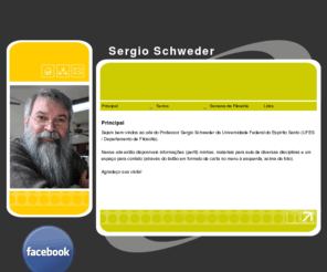 schweder.com: Sergio Schweder - Principal
Site pessoal do Professor e Doutor em Filosofia Sergio Schweder