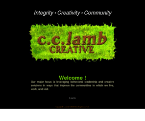 c-c-lamb.org: Integrity ● Creativity ● Community
Serving the needs of business in the creative arts and applied leadership skills. 