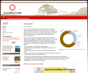 eurobserv-er.org: EurObserv'ER Barometer
The EurObserv'ER barometer measures the progress made by renewable energies in each sector and in each member State of the European Union in an as up-to-date way as possible (with figures less than 12 months old). EurObserv'ER produces a series of figure-backed indicators covering energetic, technological and economic dimensions