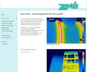 elektrothermografie.com: Die Spezialseite für Thermografie - Zewe Messtechnik
Die Norbert Zewe GmbH ist Dienstleister im Bereich der Mess- und Trocknungstechnik - Wasserschadensanierung, Bautrocknung, Leckageortung, Messtechnik, Thermografie. Endoskopie, Blower-Door, Trocknungstechnik, Leckortung, Gebäudethermografie, Elektrothermografie, Aktive, Videoskopie, Feuchtigkeitsmessung, Bauschäden, Wasserschäden, Leckagen, Wärmeverluste, Wärmebrücken, Schimmel, Saarland