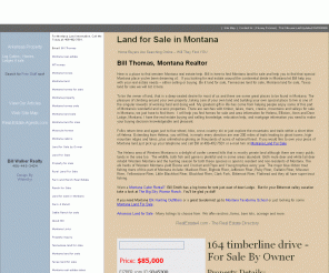 montanalandsale.com: Land for sale in Montana | Montana Real Estate
Land for Sale in Montana by Bill Thomas a Montana Real Estate Specialist.  Bill offers ranches, farms, bare lots, acreage and more.