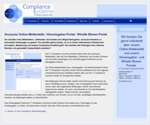 hinweisgeber.com: IT Compliance Systeme GmbH - Anonyme Online-Meldestelle / Hinweisgeber-Portal / Whistle Blower-Portal
Die IT Compliance Systeme GmbH bietet Ihnen maßgeschneiderte Dienstleistungen rund um das Thema Anonyme Online-Meldestellen / Hinweisgeber-Portale / Whistle Blower-Portale an.