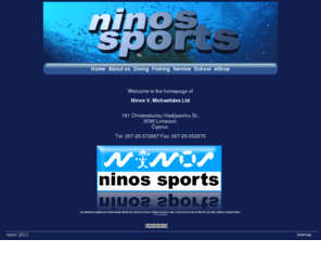 ninos-sports.com: Ninos Sports Ninos V. Michaelides Ltd
Scuba Dive Shop, School, Centre. Fishing Tackle Shop and Service Station Scubapro/Uwatec agents for Cyprus & Greece