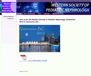 wspneph.org: Home - Western Society of Pediatric Nephrology
We are dedicated to educating and networking the Western Pediatric Nephrology community. San Diego Conference February 5-6, 2011 at the Westin San Diego Hotel. Schedule, registration and lodging site