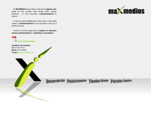 maxmedios.com: Maxmedios | Diseño Web y Posicionamiento | Marketing en Internet | Villalba (Madrid)
Agencia Maxmedios en Collado Villalba (Madrid). Asesores en diseño y desarrollo web. Posicionamiento en internet. Alta manual en principales buscadores. Comercio electrónico. Marketing on line. Adaptación a la Ley de Protección de Datos. 