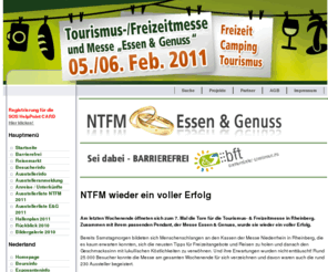 ntfm.de: Startseite
Niederrheinische Tourismus- und Freizeitmesse - Große Messe zum Thema Tourismus, Freizeit, Kultur, Event und Sport mit großem Rahmenprogramm auch für Kinder. Messe Essen und Genuss für Schlemmer und Geniesser integriert.