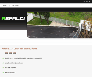 asfalti.net: Asfalti s.r.l.  - Lavori edili stradali, Roma.
Asfalti s.r.l. - L'impresa si occupa della realizzazione di strade, fogne e acquedotti. Sede Roma.