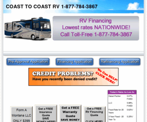 coasttocoastrv.com: COAST TO COAST RV 1-877-784-3867
1-877-784-3867 CoastToCoastRV provides financing services for new and used Recreational Vehicles. SAVE THOUSANDS on your RV purchase by applying with us TODAY!