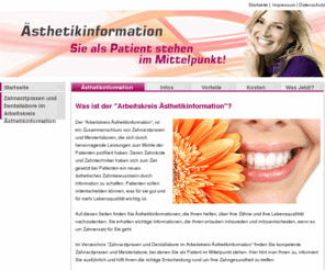 aesthetikinformation.de: Ästhetikinformation - Sie als Patient stehen im Mittelpunkt! Arbeitskreis Ästhetikinformation - Zahnarztpraxen und Dentallabore
Die Ästhetikinformation - ein Service Ihrer Zahnärztin, Ihres Zahnarztes im Verbund mit einem Meisterlabor der Ästhetikinformation