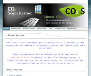 co2-s.com: Accueil - Co2 Séquestration
CO2 Séquestration accompagne les gestionnaires d'entreprises à rentabiliser leur efficacité énergétique et améliorer l’environnement par la réduction et l’annulation des empreintes de carbone