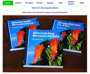 bromeliads.org: Blooming Bromeliads
Blooming Bromeliads - This Book
opens the reader the gate to the world of bromeliads, the most interesting tropical plant family you can find.