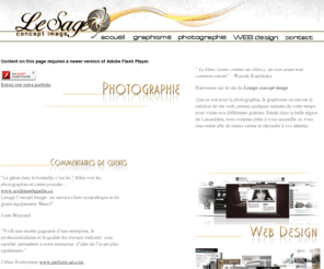 lesageconceptimage.com: Lesage concept image photographie, photographe studio et mariage, infographie, infographe, graphiste, photographie, graphisme, photographie corporative montage logo, publicite; Web design portfolio photographe, photo, graphiste Jonathan Lesage Julie Martineau, photographie région Joliette
graphiste photographe photographie et montages publitcité portfolio, galerie photo picture photography best