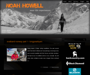 noahhowell.com: Professional Telemark Skier, Ski Mountaineer, Gear Reviews, Owner of Powderwhore Production Company
Near-life Experiences...this is what i do. Noah Howell (a Powderwhore by nature) has been committed to skiing powder wherever it may be found for the last decade. Along with brother, Jonah, Noah founded Powderwhore Productions, a ski film company where they attempt to capture this never ending hunt. Based out of the Wasatch Mountain of Utah, Powderwhore Productions direct, produce, shoot, ski, travel, edit, market, ship and tour with their feature ski films. Noah is also an accomplished backcountry ski mountaineer and dedicates much of his free time to expeditions all over the world.