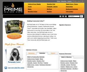theprimeguide.com: Community Resource & Guide directory, Twin Cities Metro, Minneapolis, Suburbs
MyPrimeGuide.com offers local information on businesses, events, dining, shopping, real estate, employment, classifieds and much more!
