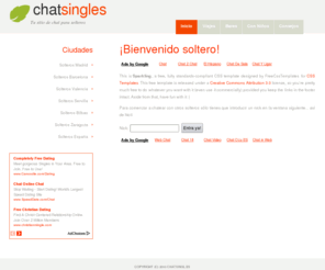 chatsingl.es: Chat Singles - Tu sitio de chat para solteros
Lugar de reunion de solteros y divorciados donde podrás chatear y conocer gente como tu para compartir momentos especiales, viajar o simplemente ir al cine o al teatro.