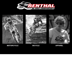 renthalamerica.com: Renthal Motocross | Cycling | Apparel
Renthal manufacture a range of motocross products including Sprockets, chainwheels, handlebars, pads and other accessories.  Renthal also sponsor teams and riders in the Motocross industry