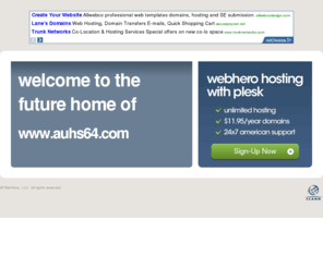 auhs64.com: Future Home of a New Site with WebHero
Our Everything Hosting comes with all the tools a features you need to create a powerful, visually stunning site